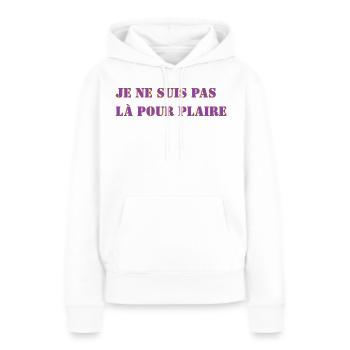 ICH BIN NICHT HIER, UM ZU GEFALLEN - Frauen Premium Bio Hoodie - Weiß - Vorne - Julia (174cm)
