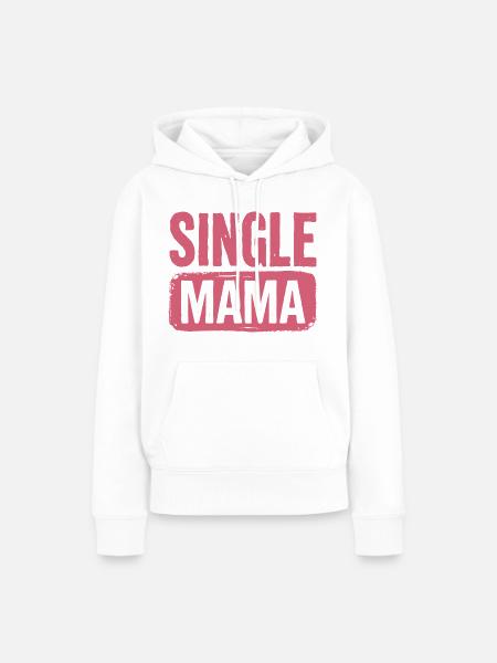 Single Mama Power Spruch - Frauen Premium Bio Hoodie - Weiß