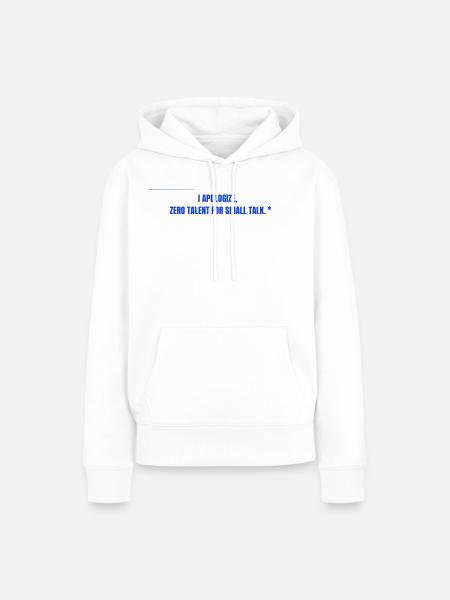 Zero Talent for Small Talk - Frauen Premium Bio Hoodie - Weiß