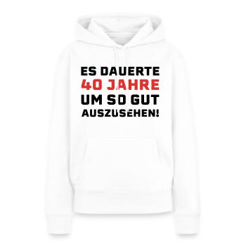 40. Geburtstag Spruch - Frauen Premium Bio Hoodie - Weiß - Vorne - Julia (174cm)