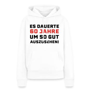60. Geburtstag Spruch - Frauen Premium Bio Hoodie - Weiß - Vorne - Julia (174cm)