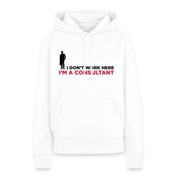 Je ne travaille pas. Je suis un consultant en - Sweat à capuche Premium bio Femme - blanc - Devant - Julia (174cm)