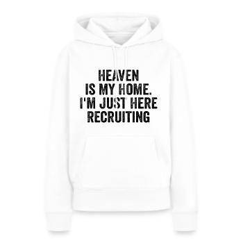 Heaven is My Home I'm Just Here Recruiting | Funny - Sweat à capuche Premium bio Femme - blanc - Devant - Julia (174cm)