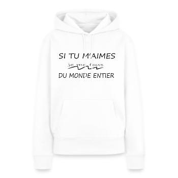 Si Tu M'aimes Je Me Fous Du Monde Entier - Sweat à capuche Premium bio Femme - blanc - Devant - Julia (174cm)