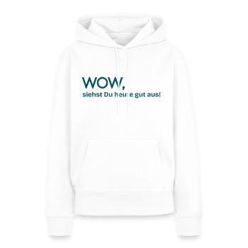 Wo, siehst Du heute gut aus - Frauen Premium Bio Hoodie - Weiß - Vorne - Julia (174cm)