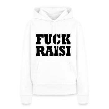 Fuck raisi - Frauen Premium Bio Hoodie - Weiß - Vorne - Julia (174cm)
