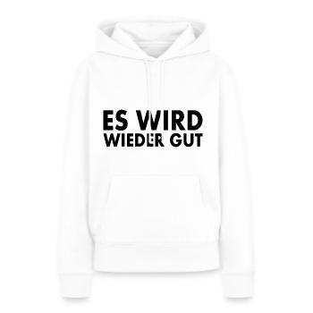 Es wird wieder gut - Frauen Premium Bio Hoodie - Weiß - Vorne - Julia (174cm)