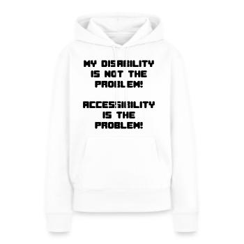 Behinderung ist kein Problem, aber Unzugänglichkeit * - Frauen Premium Bio Hoodie - Weiß - Vorne - Julia (174cm)