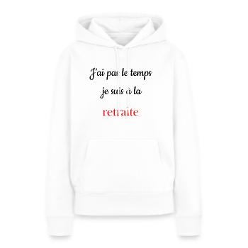 J ai pas le temps je suis à la retraite - Sweat à capuche Premium bio Femme - blanc - Devant - Julia (174cm)