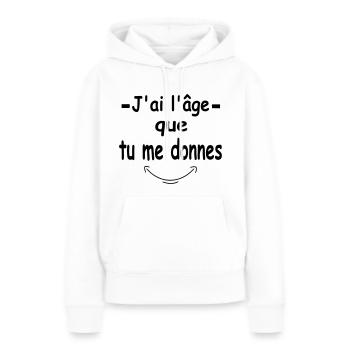 J ai l âge que tu me donnes - Sweat à capuche Premium bio Femme - blanc - Devant - Julia (174cm)