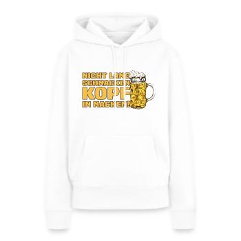 Nicht Lang Schnacken Kopf In Nacken! Bier Spruch - Frauen Premium Bio Hoodie - Weiß - Vorne - Julia (174cm)