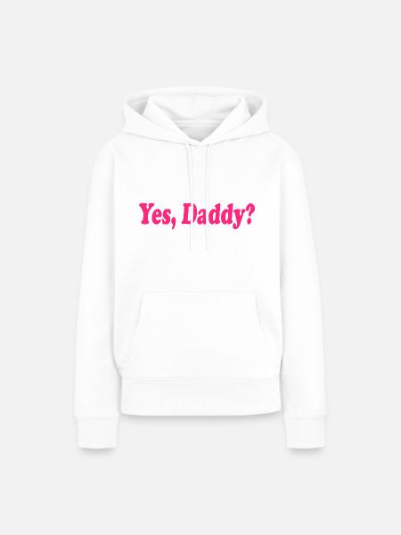 Yes daddy - Frauen Premium Bio Hoodie - Weiß