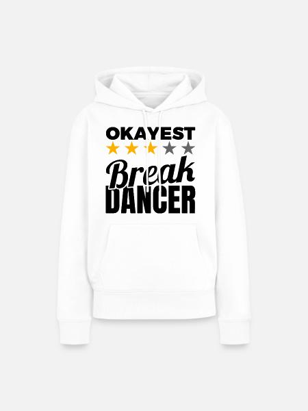 Okayest Breakdancer - Frauen Premium Bio Hoodie - Weiß