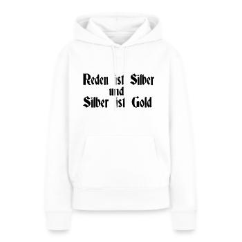 Reden ist Silber und silber ist Gold - Frauen Premium Bio Hoodie - Weiß - Vorne - Julia (174cm)