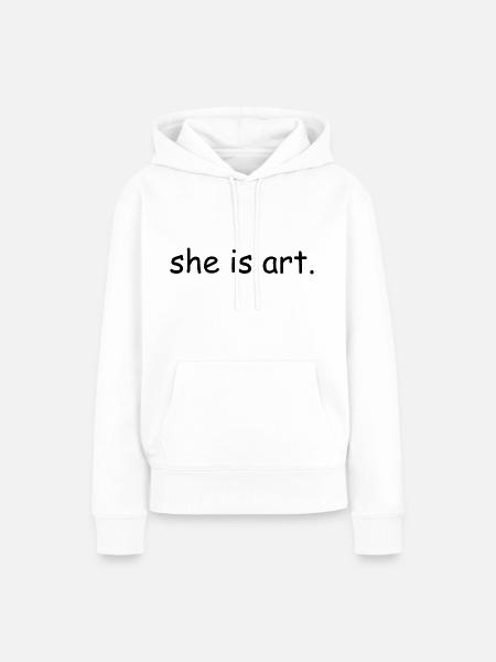 She is art - Frauen Premium Bio Hoodie - Weiß