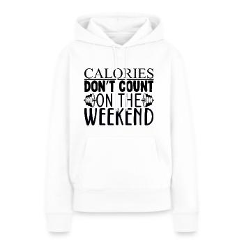 Calories Don't Count On The Weekend - Women’s Premium Organic Hoodie - white - Front - Julia (174cm)