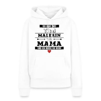 Ich habe zwei Titel Malerin und Mama - Frauen Premium Bio Hoodie - Weiß - Vorne - Julia (174cm)
