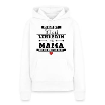 Ich habe zwei Titel Lehrerin und Mama - Frauen Premium Bio Hoodie - Weiß - Vorne - Julia (174cm)