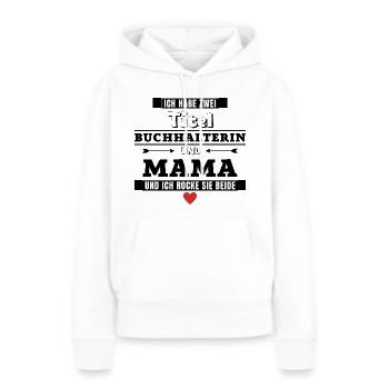 Ich habe zwei Titel Buchhalterin und Mama - Frauen Premium Bio Hoodie - Weiß - Vorne - Julia (174cm)