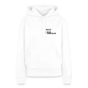 I need a bf | billion fucking dollars - Frauen Premium Bio Hoodie - Weiß - Vorne - Julia (174cm)