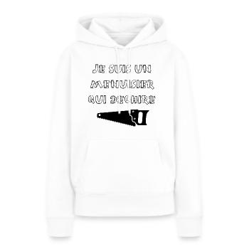 Je suis un menuisier qui déchire - Sweat à capuche Premium bio Femme - blanc - Devant - Julia (174cm)