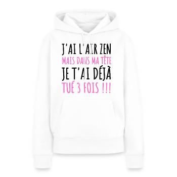 J'ai l' air zen humour phrase drôle cadeau femme - Sweat à capuche Premium bio Femme - blanc - Devant - Julia (174cm)
