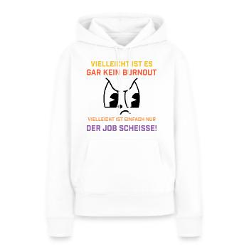 Einfach Nur Job Kacke - Bürohumor Burnout - Frauen Premium Bio Hoodie - Weiß - Vorne - Julia (174cm)