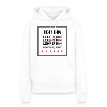 Lehrerin T-Shirt Frau mit Klasse, lustiger Spruch - Frauen Premium Bio Hoodie - Weiß - Vorne - Julia (174cm)
