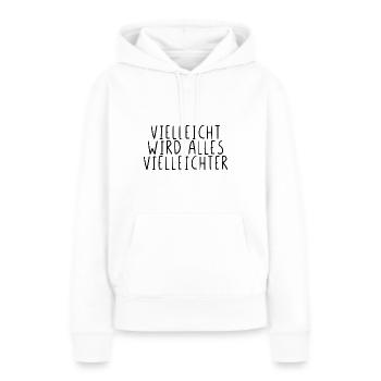 Vielleicht wird alles Vielleichter - Frauen Premium Bio Hoodie - Weiß - Vorne - Julia (174cm)
