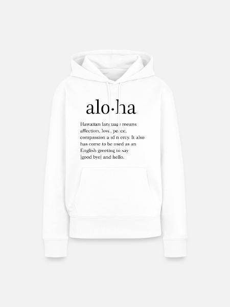 Aloha Zitat - Frauen Premium Bio Hoodie - Weiß