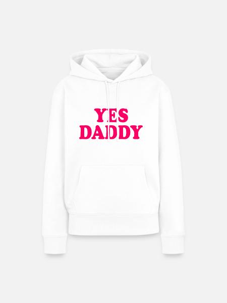 Yes daddy - Frauen Premium Bio Hoodie - Weiß