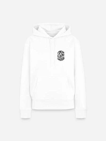 I speak fluent sarcasm - Frauen Premium Bio Hoodie - Weiß