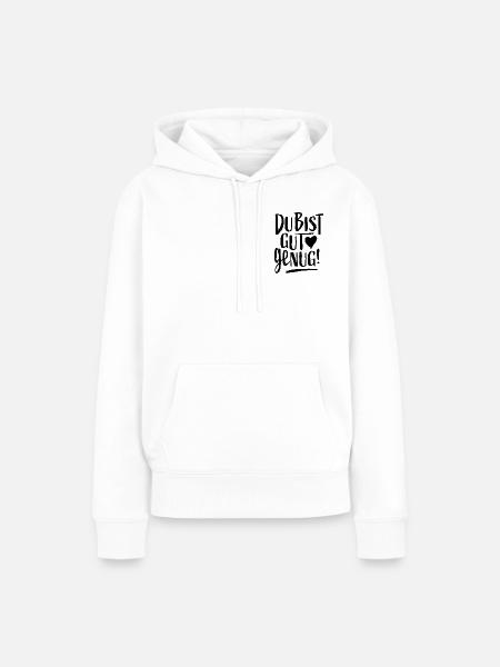 Du Bist Gut Genug Spruch Selbstliebe - Frauen Premium Bio Hoodie - Weiß