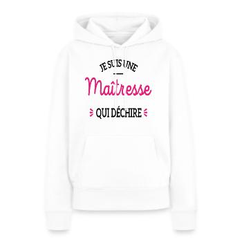 JE SUIS UNE MAÎTRESSE QUI DÉCHIRE cadeau maîtresse - Sweat à capuche Premium bio Femme - blanc - Devant - Julia (174cm)