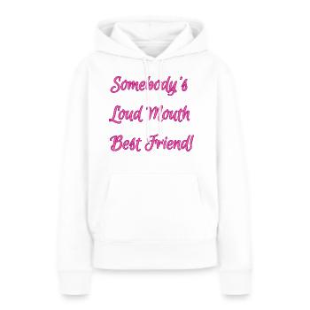 Somebody's Loud Mouth Best Friend - Women’s Premium Organic Hoodie - white - Front - Julia (174cm)