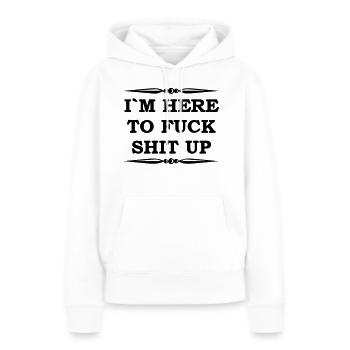Ich bin hier, um Scheiße zu bauen - Frauen Premium Bio Hoodie - Weiß - Vorne - Julia (174cm)