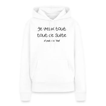 je veux tout tout de suite et puis c'est tout - Sweat à capuche Premium bio Femme - blanc - Devant - Julia (174cm)