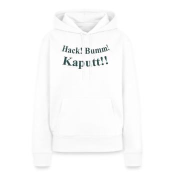 Hack Bumm Kaputt - Frauen Premium Bio Hoodie - Weiß - Vorne - Julia (174cm)