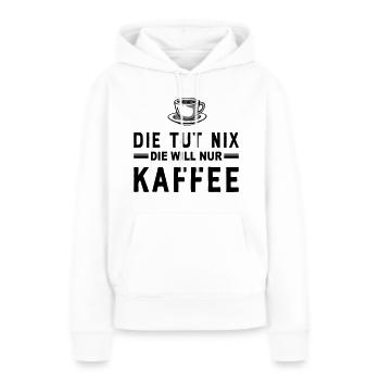 Die tut nix, die will einfach nur einen Kaffee - Frauen Premium Bio Hoodie - Weiß - Vorne - Julia (174cm)