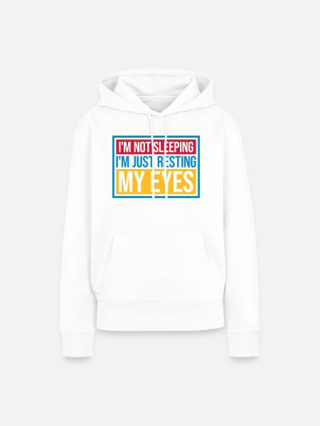 im not sleeping Zitat - Frauen Premium Bio Hoodie - Weiß