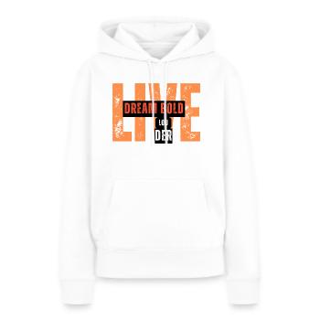 Dream Bold, Live Louder T-Shirt - Frauen Premium Bio Hoodie - Weiß - Vorne - Julia (174cm)