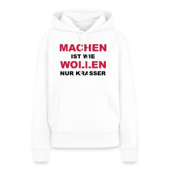 Machen ist wie wollen nur krasser - Frauen Premium Bio Hoodie - Weiß - Vorne - Julia (174cm)