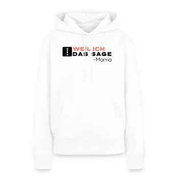 Weil Ich Das Sage - Mama Mami ist der Chef - Frauen Premium Bio Hoodie - Weiß - Vorne - Julia (174cm)