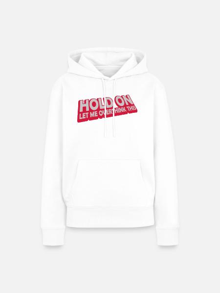 Let me overthink this - Frauen Premium Bio Hoodie - Weiß