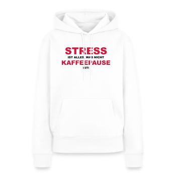 Stress ist alles, was nicht Kaffeepause ist! - Frauen Premium Bio Hoodie - Weiß - Vorne - Julia (174cm)