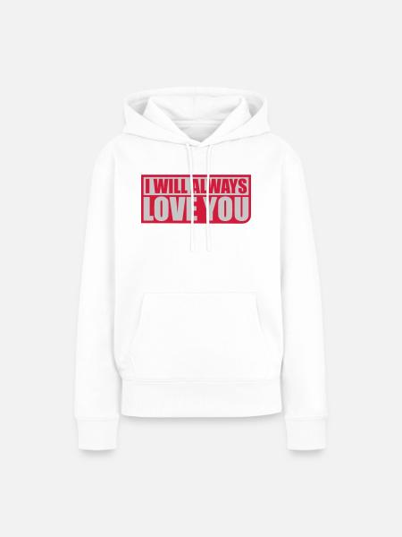 I will always love - Frauen Premium Bio Hoodie - Weiß