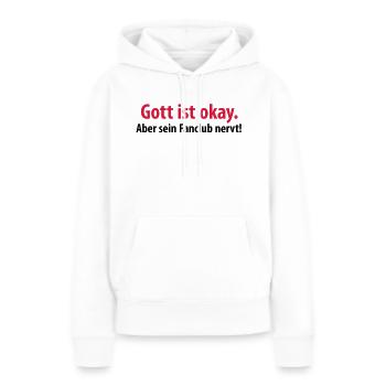 gott ist okay aber sein fanclub nervt kirche jesus - Frauen Premium Bio Hoodie - Weiß - Vorne - Julia (174cm)