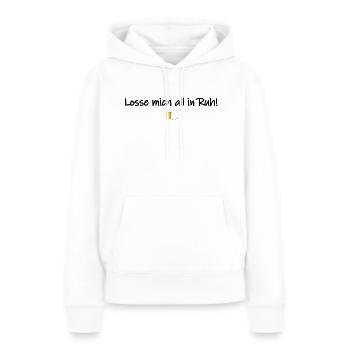 Losse mich all in Ruh! - Frauen Premium Bio Hoodie - Weiß - Vorne - Julia (174cm)