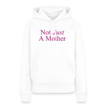 Not Just A Mother - Nicht nur eine Mutter - Women’s Premium Organic Hoodie - white - Front - Julia (174cm)