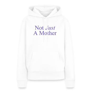 Not Just A Mother - Nicht nur eine Mutter - Women’s Premium Organic Hoodie - white - Front - Julia (174cm)